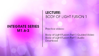 M1.6-3 Lecture: Body of Light Fusion 1